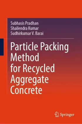 Pradhan / Barai / Kumar |  Particle Packing Method for Recycled Aggregate Concrete | Buch |  Sack Fachmedien