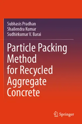 Pradhan / Barai / Kumar |  Particle Packing Method for Recycled Aggregate Concrete | Buch |  Sack Fachmedien