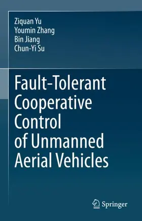 Yu / Su / Zhang |  Fault-Tolerant Cooperative Control of Unmanned Aerial Vehicles | Buch |  Sack Fachmedien