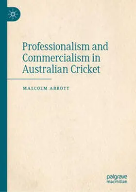 Abbott | Professionalism and Commercialism in Australian Cricket | E-Book | www.sack.de