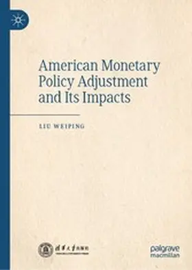 Weiping | American Monetary Policy Adjustment and Its Impacts | E-Book | www.sack.de