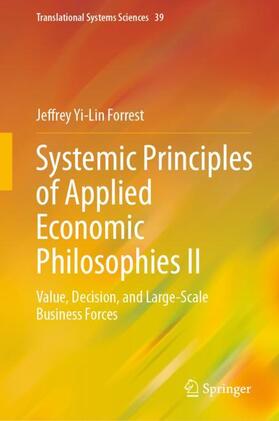 Forrest | Systemic Principles of Applied Economic Philosophies II | Buch | 978-981-9979-38-7 | sack.de