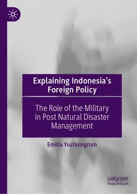 Yustiningrum |  Explaining Indonesia's Foreign Policy | Buch |  Sack Fachmedien