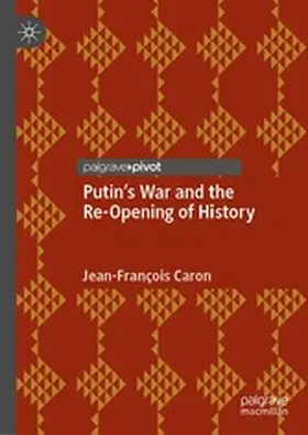 Caron |  Putin's War and the Re-Opening of History | eBook | Sack Fachmedien