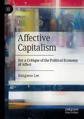 Lee |  Affective Capitalism | Buch |  Sack Fachmedien