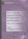 Sharipova / Burkhanov / Bissenova |  Post-Colonial Approaches in Kazakhstan and Beyond | Buch |  Sack Fachmedien
