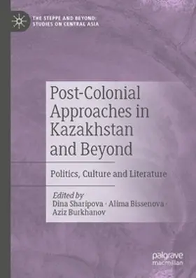 Sharipova / Burkhanov / Bissenova |  Post-Colonial Approaches in Kazakhstan and Beyond | Buch |  Sack Fachmedien