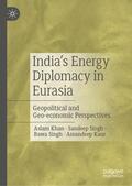 Khan / Kaur / Singh |  India¿s Energy Diplomacy in Eurasia | Buch |  Sack Fachmedien