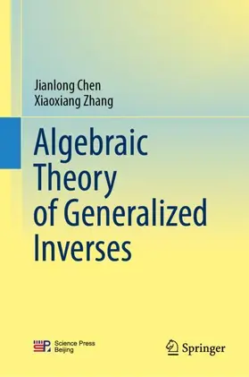 Zhang / Chen |  Algebraic Theory of Generalized Inverses | Buch |  Sack Fachmedien