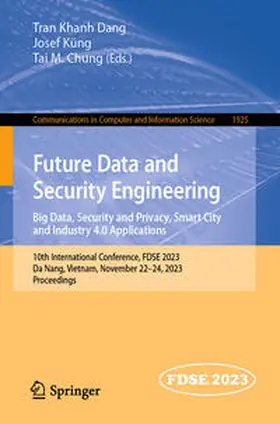 Dang / Küng / Chung |  Future Data and Security Engineering. Big Data, Security and Privacy, Smart City and Industry 4.0 Applications | eBook | Sack Fachmedien