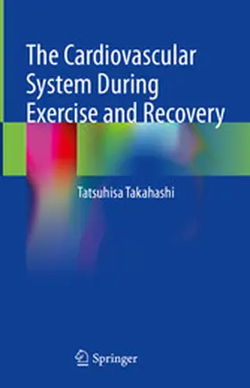 Takahashi |  The Cardiovascular System During Exercise and Recovery | eBook | Sack Fachmedien