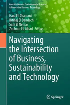 El-Chaarani / El Dandachi / El Nemar |  Navigating the Intersection of Business, Sustainability and Technology | eBook | Sack Fachmedien