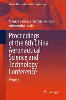 Chinese Soc. of Aeronautics&Astronautics |  Proceedings of the 6th China Aeronautical Science and Technology Conference | eBook | Sack Fachmedien