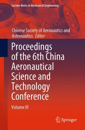 Chinese Society of Aeronautics and Astronautics |  Proceedings of the 6th China Aeronautical Science and Technology Conference | Buch |  Sack Fachmedien