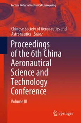 Chinese Soc. of Aeronautics&Astronautics |  Proceedings of the 6th China Aeronautical Science and Technology Conference | eBook | Sack Fachmedien