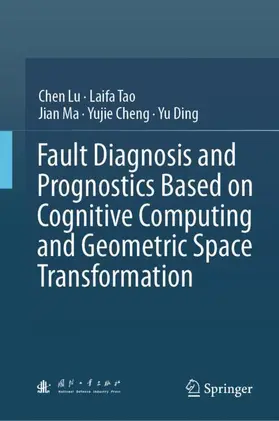 Lu / Tao / Ding |  Fault Diagnosis and Prognostics Based on Cognitive Computing and Geometric Space Transformation | Buch |  Sack Fachmedien