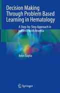 Gupta |  Decision Making Through Problem Based Learning in Hematology | Buch |  Sack Fachmedien