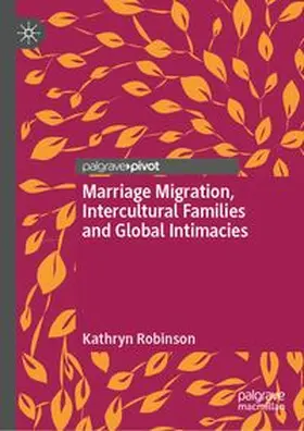 Robinson | Marriage Migration, Intercultural Families and Global Intimacies | E-Book | www.sack.de