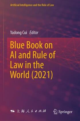 Cui | Blue Book on AI and Rule of Law in the World (2021) | Buch | 978-981-9990-84-9 | sack.de