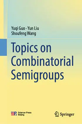 Guo / Liu / Wang | Topics on Combinatorial Semigroups | E-Book | sack.de