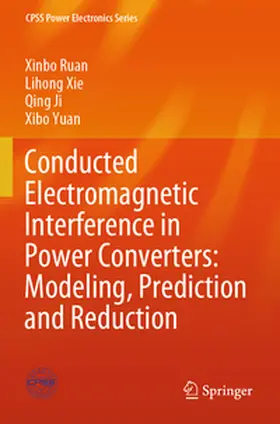 Ruan / Yuan / Xie |  Conducted Electromagnetic Interference in Power Converters: Modeling, Prediction and Reduction | Buch |  Sack Fachmedien