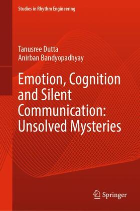 Bandyopadhyay / Dutta |  Emotion, Cognition and Silent Communication: Unsolved Mysteries | Buch |  Sack Fachmedien