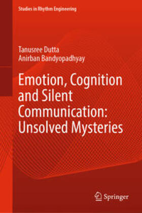 Dutta / Bandyopadhyay |  Emotion, Cognition and Silent Communication: Unsolved Mysteries | eBook | Sack Fachmedien
