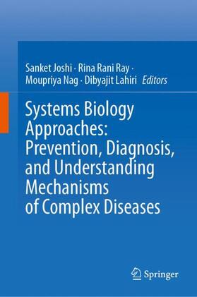 Joshi / Lahiri / Ray |  Systems Biology Approaches: Prevention, Diagnosis, and Understanding Mechanisms of Complex Diseases | Buch |  Sack Fachmedien