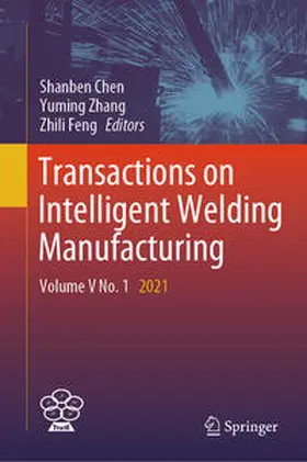 Chen / Zhang / Feng |  Transactions on Intelligent Welding Manufacturing | eBook | Sack Fachmedien