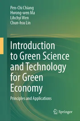 Chiang / Ma / Wen |  Introduction to Green Science and Technology for Green Economy | eBook | Sack Fachmedien