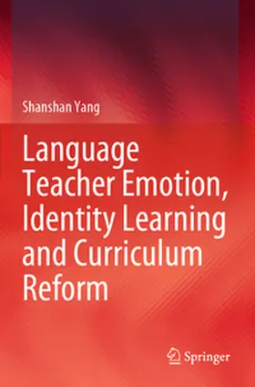 Yang |  Language Teacher Emotion, Identity Learning and Curriculum Reform | Buch |  Sack Fachmedien