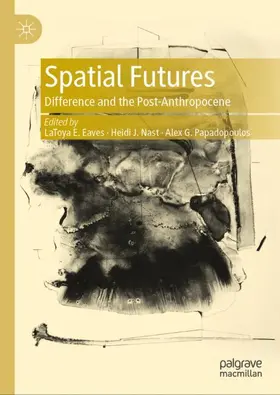 Eaves / Papadopoulos / Nast |  Spatial Futures | Buch |  Sack Fachmedien