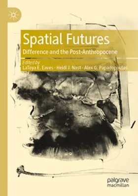 Eaves / Nast / Papadopoulos |  Spatial Futures | Buch |  Sack Fachmedien