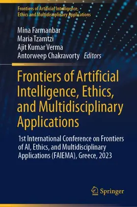 Farmanbar / Chakravorty / Tzamtzi |  Frontiers of Artificial Intelligence, Ethics, and Multidisciplinary Applications | Buch |  Sack Fachmedien