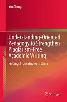 Zhang | Understanding-Oriented Pedagogy to Strengthen Plagiarism-Free Academic Writing | E-Book | sack.de