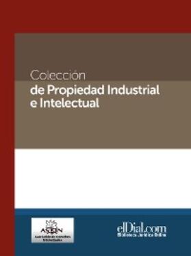 Bensadon / Gallardo / Schaiquevich |  Colección de propiedad industrial e intelectual (Vol. 1) | eBook | Sack Fachmedien