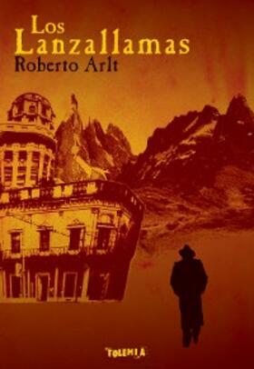Arlt |  Los Lanzallamas | eBook | Sack Fachmedien