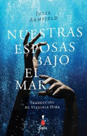 Armfield |  Nuestras esposas bajo el mar | eBook | Sack Fachmedien