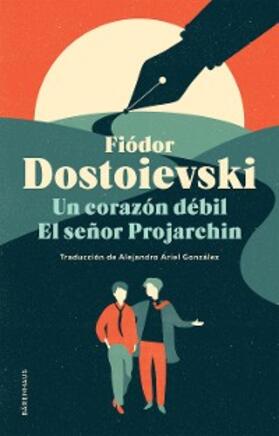 Dostoievski |  Un corazón débil / El señor Projarchin | eBook | Sack Fachmedien