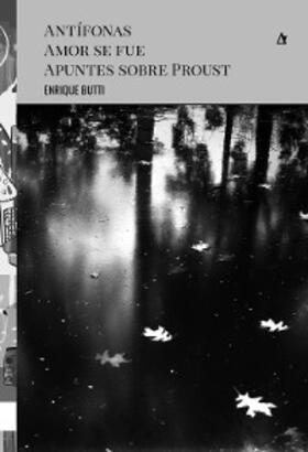 Butti |  Antífonas. Amor se fue. Apuntes sobre Proust | eBook | Sack Fachmedien