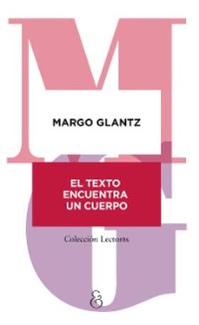 Glantz |  El texto encuentra un cuerpo | eBook | Sack Fachmedien