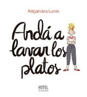 Lunik |  Andá a lavar los platos | eBook | Sack Fachmedien