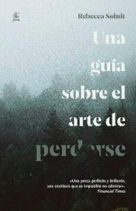Solnit |  Una guía sobre el arte de perderse | eBook | Sack Fachmedien