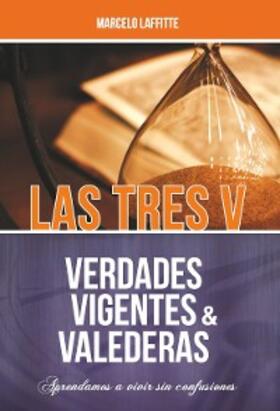 Laffitte |  Las tres V: Verdades Vigentes y Valederas | eBook | Sack Fachmedien