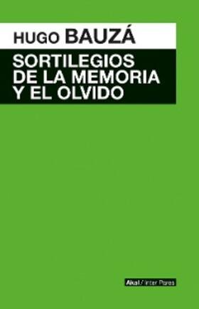 Bauzá |  Sortilegios de la memoria y el olvido | eBook | Sack Fachmedien