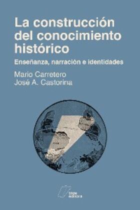 Castorina / Carretero |  La construcción del conocimiento histórico | eBook | Sack Fachmedien