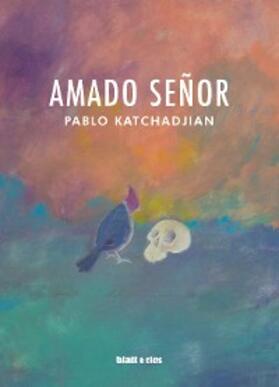 Katchadjian |  Amado Señor | eBook | Sack Fachmedien