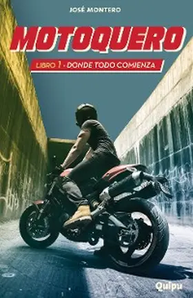 Montero / Morales / Arrieta |  Motoquero 1 - Donde todo comienza | eBook | Sack Fachmedien