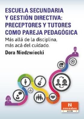 Niedzwiecki |  Escuela secundaria y gestión directiva: preceptores y tutores como pareja pedagógica | eBook | Sack Fachmedien