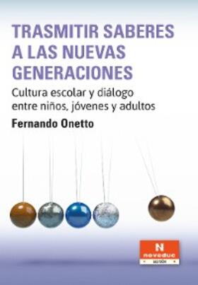 Onetto |  Trasmitir saberes a las nuevas generaciones | eBook | Sack Fachmedien